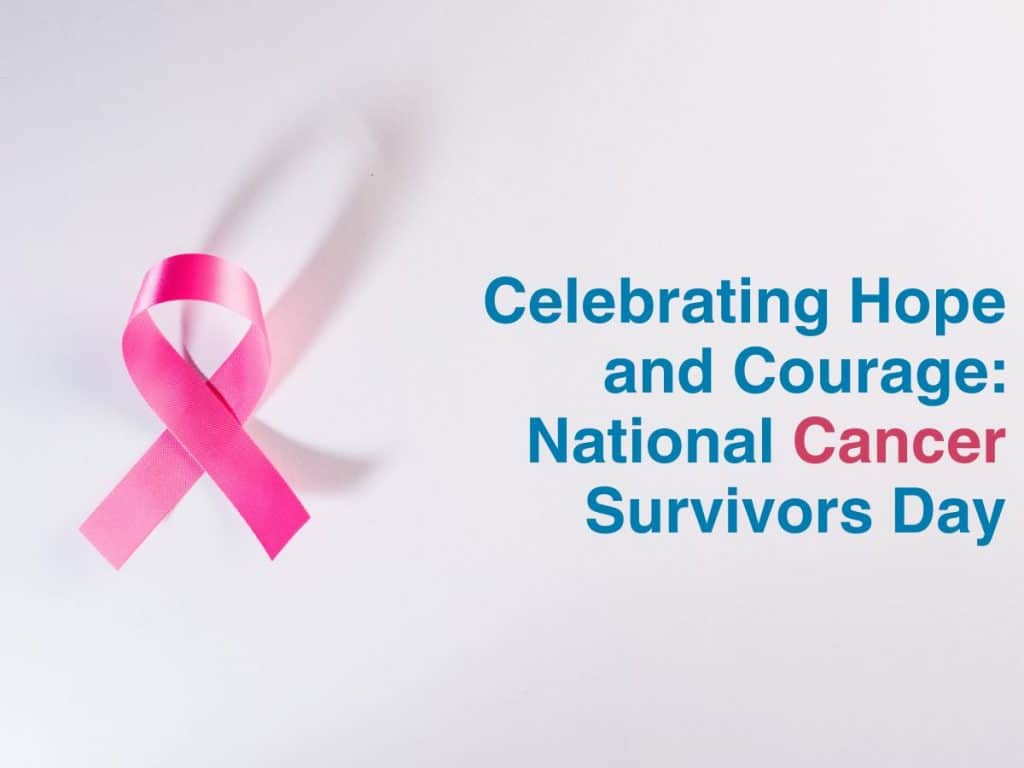 Celebrating Hope and Courage National Cancer Survivors Day