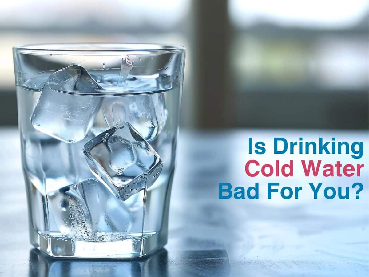 Is Drinking Cold Water Bad For You?