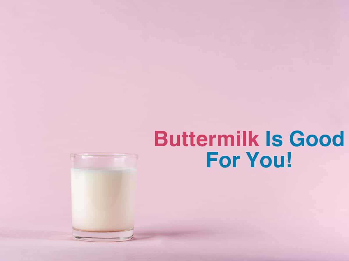 Buttermilk Is Good For You!