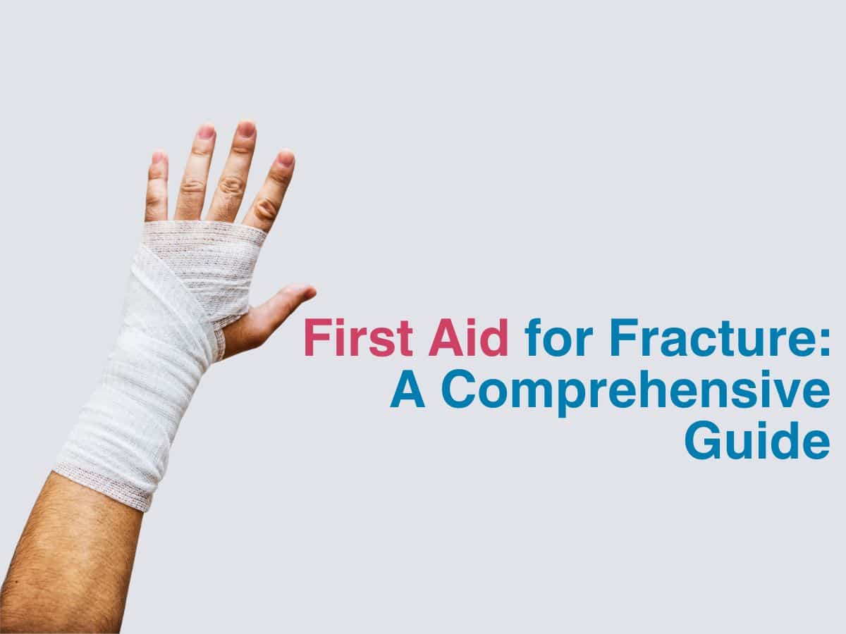 First Aid for Fracture: A Comprehensive Guide