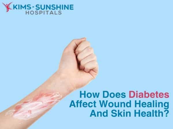 How Does Diabetes Affect Wound Healing And Skin Health?