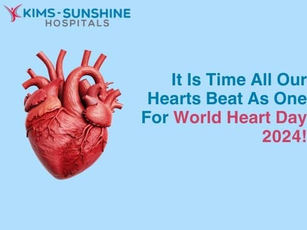 It Is Time All Our Hearts Beat As One For World Heart Day 2024!