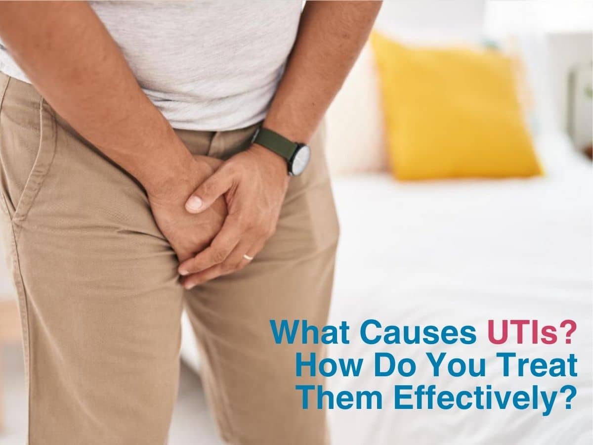 What Causes UTIs? How Do You Treat Them Effectively?