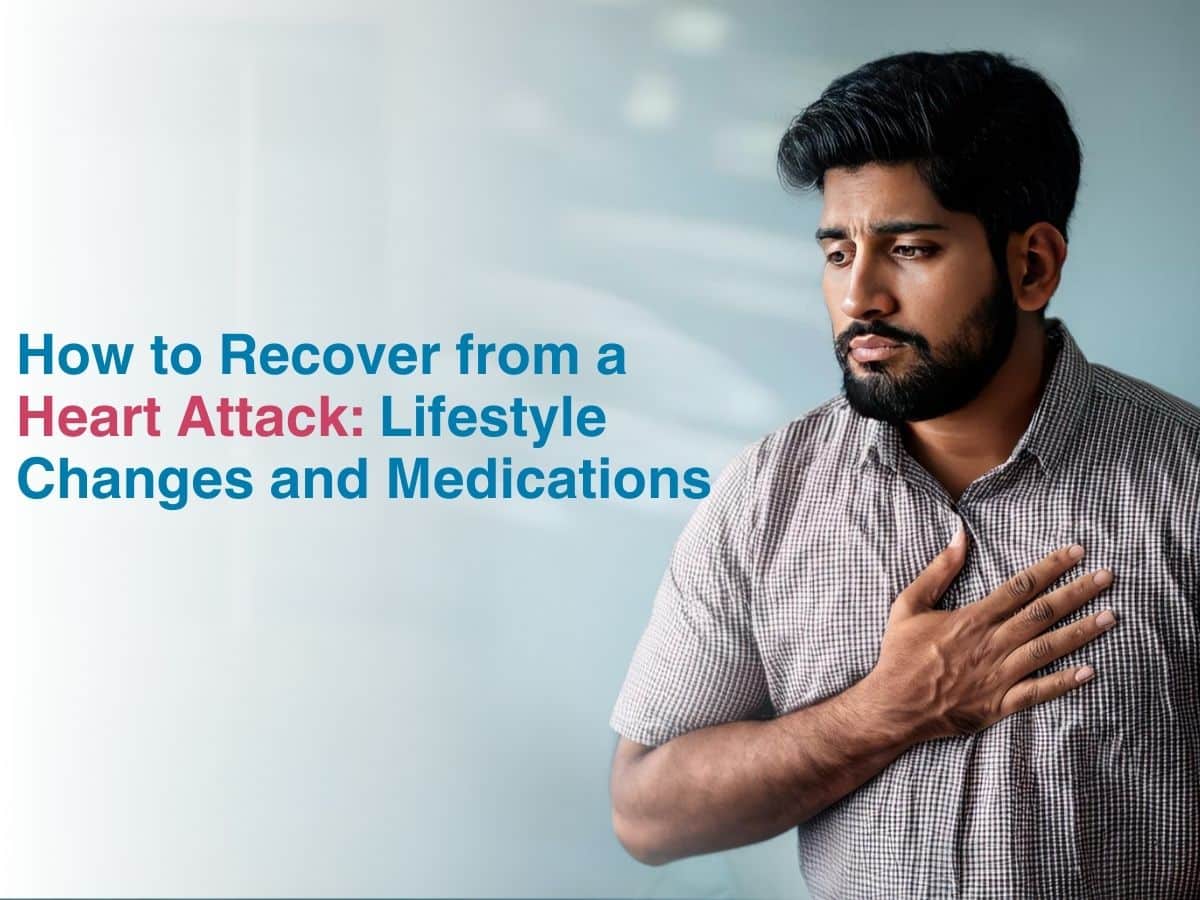 How to Recover from a Heart Attack: Lifestyle Changes and Medications