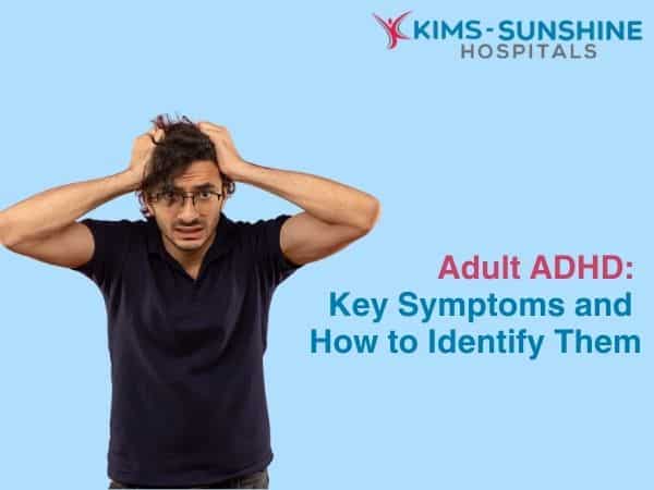 Adult ADHD: Key Symptoms and How to Identify Them