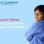 Failure to Thrive: Taking Care Of Our Children Well Matters