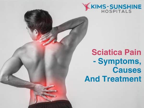 Sciatica Pain - Symptoms, Causes and Treatment