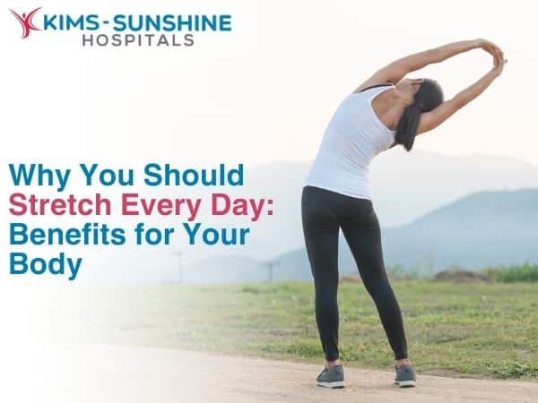 Why You Should Stretch Every Day: Benefits for Your Body