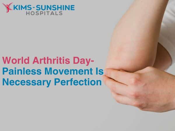 Is World Arthritis Day- Painless Movement Is Necessary Perfection