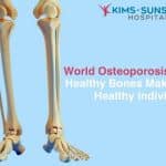 World Osteoporosis Day- Healthy Bones Maketh a Healthy Individual!