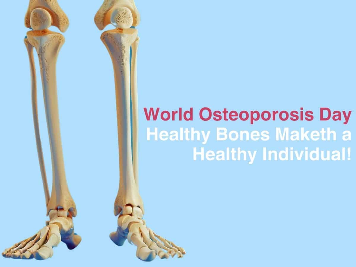 World Osteoporosis Day- Healthy Bones Maketh a Healthy Individual!