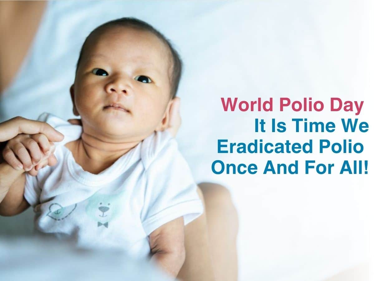 World Polio Day- It Is Time We Eradicated Polio Once And For All!