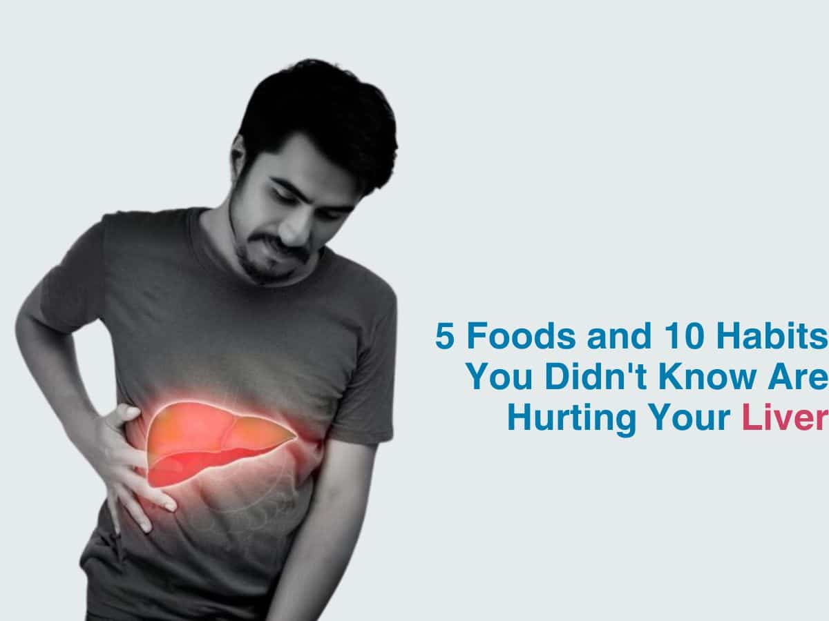 5 Foods and 10 Habits you Didn't Know are Hurting your Liver