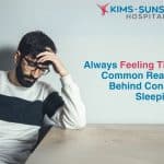 Always Feeling Tired? Common Reasons Behind Constant Sleepiness