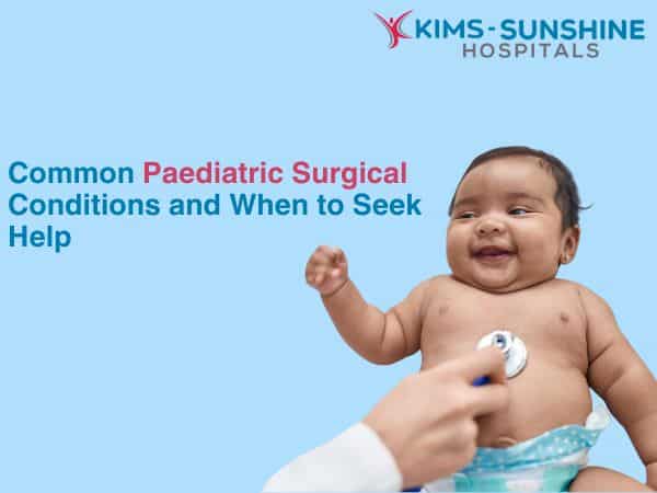 Common Paediatric Surgical Conditions and When to Seek Help