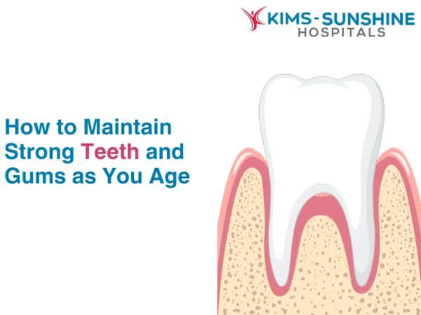 How to Maintain Strong Teeth and Gums as You Age