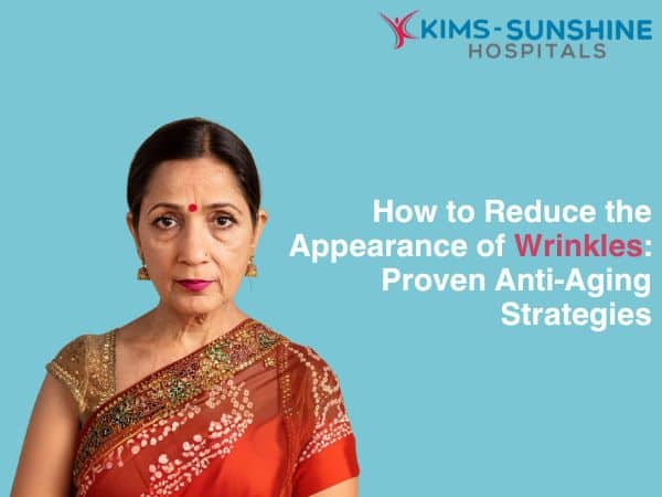 How to Reduce the Appearance of Wrinkles: Proven Anti-Aging Strategies