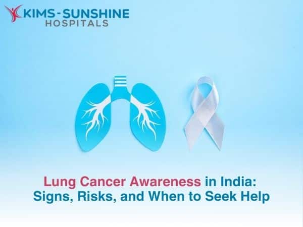 Lung Cancer Awareness in India Signs, Risks, and When to Seek Help