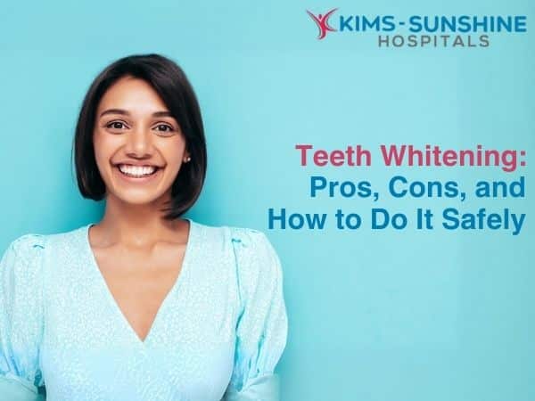 Teeth Whitening: Pros, Cons, and How to Do It Safely