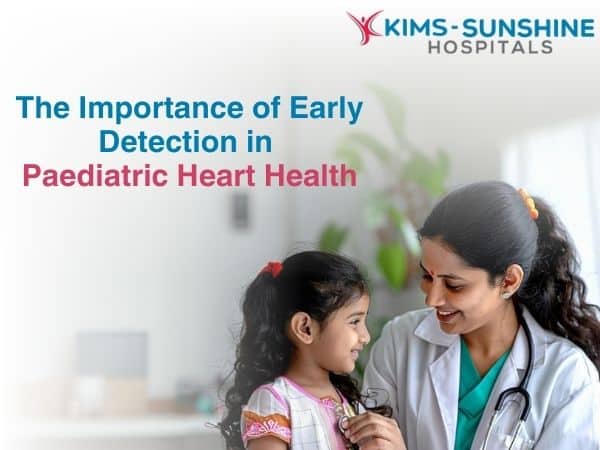 The Importance of Early Detection in Paediatric Heart Health