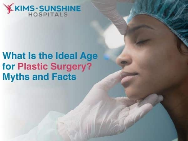 What Is the Ideal Age for Plastic Surgery? Myths and Facts