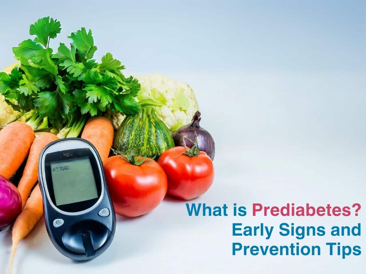 What is Prediabetes? Early Signs and Prevention Tips