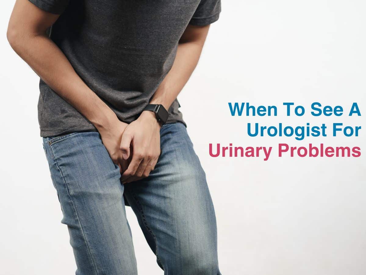 When To See A Urologist For Urinary Problems