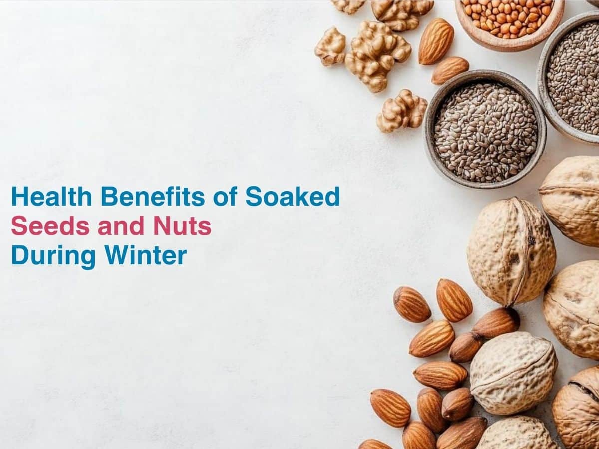 Health Benefits of Soaked Seeds and Nuts During Winter