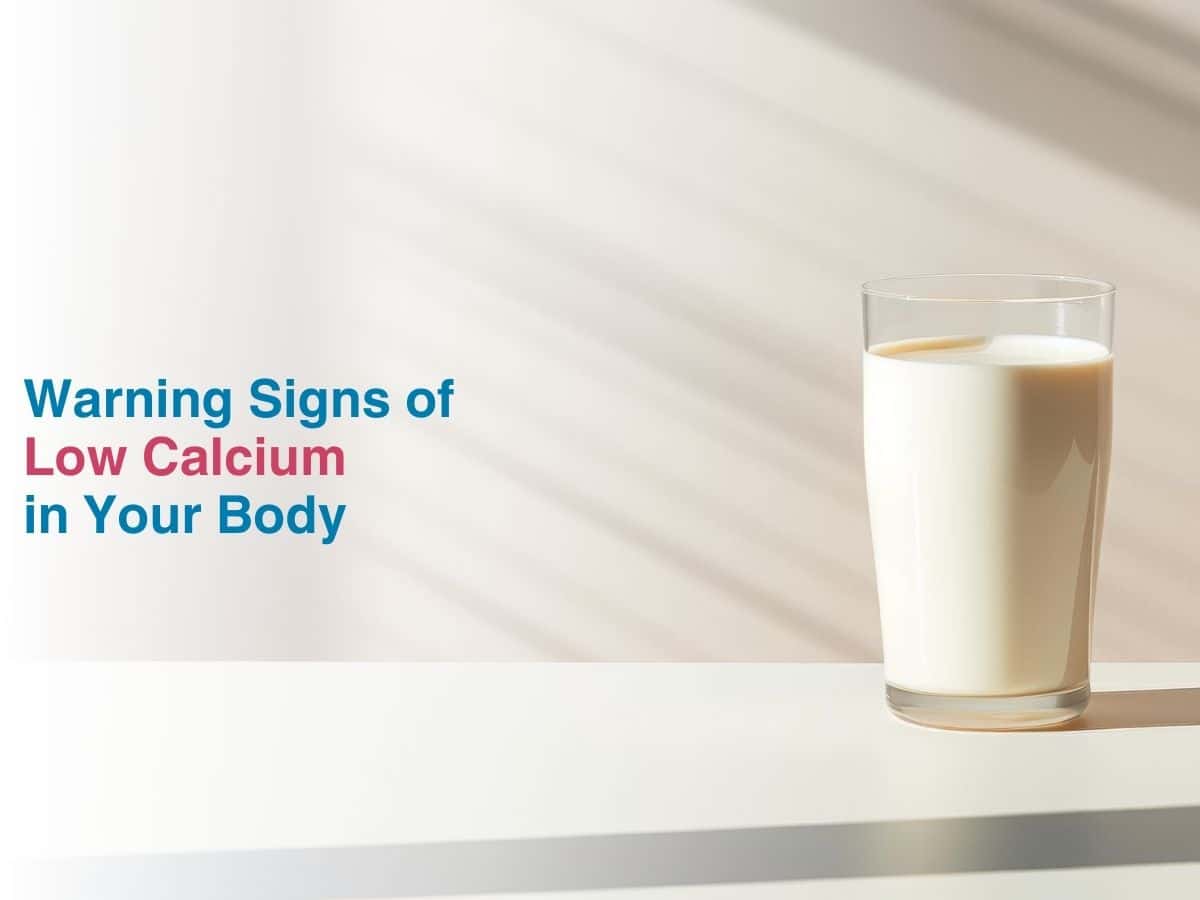 Warning Signs of Low Calcium in your Body