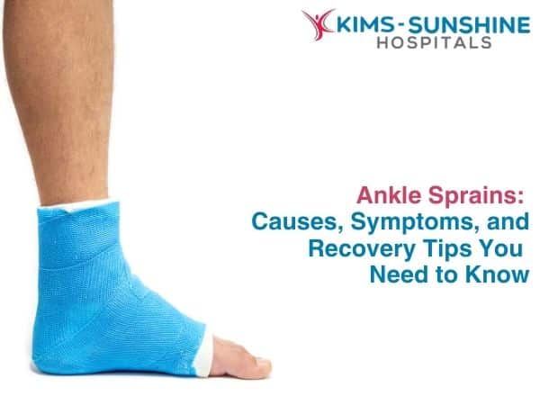 Ankle Sprains: Causes, Symptoms, and Recovery Tips You Need to Know