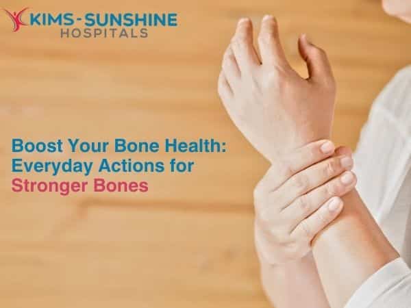 Boost Your Bone Health: Everyday Actions for Stronger Bones