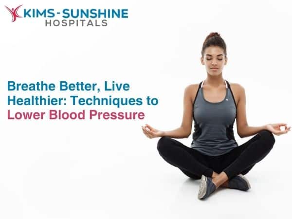 Breathe Better, Live Healthier: Techniques to Lower Blood Pressure