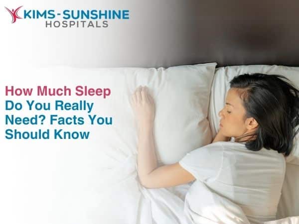 How Much Sleep Do You Really Need? Facts You Should Know