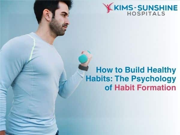 How to Build Healthy Habits: The Psychology of Habit Formation