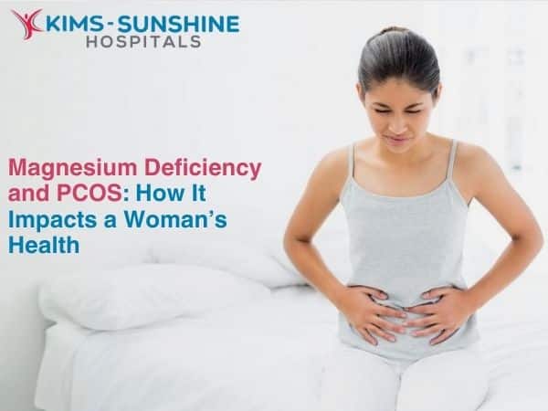 Magnesium Deficiency and PCOS: How It Impacts a Woman’s Health