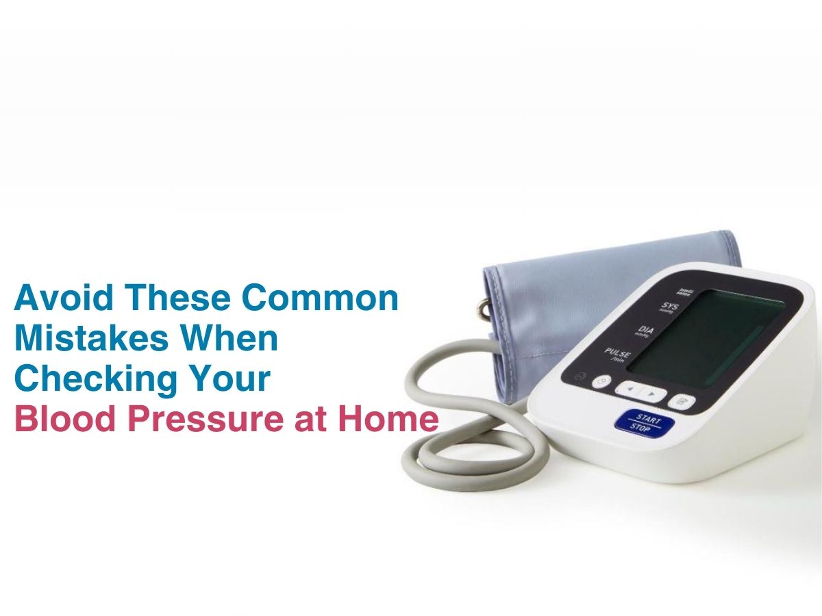 Avoid These Common Mistakes When Checking Your Blood Pressure at Home