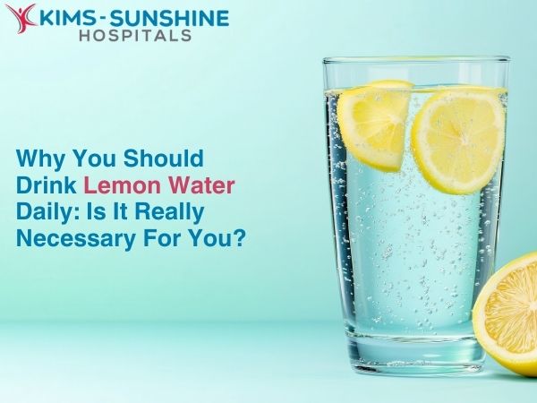 Why You Should Drink Lemon Water Daily: Is It Really Necessary For You?