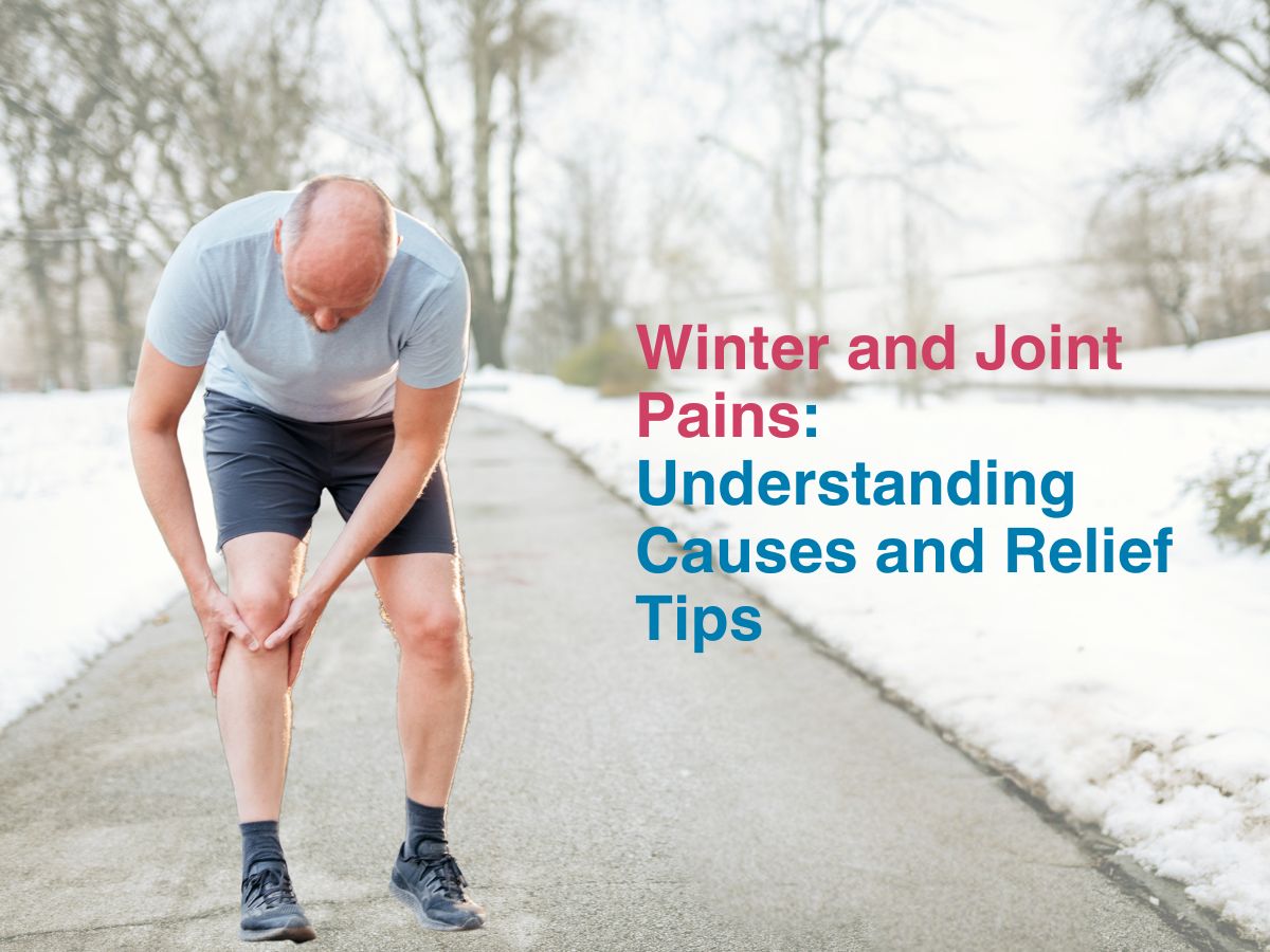 Winter and Joint Pain: Understanding Causes and Effective Relief Strategies