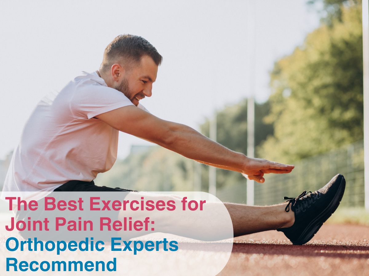 The Best Exercises for Joint Pain Relief: Orthopedic Experts Recommend