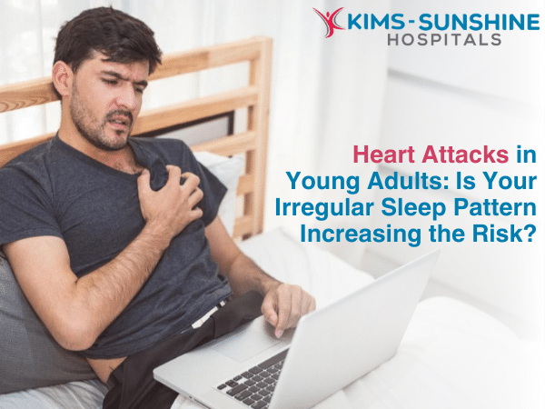 Heart Attacks in Young Adults: Is Your Irregular Sleep Pattern Increasing the Risk?