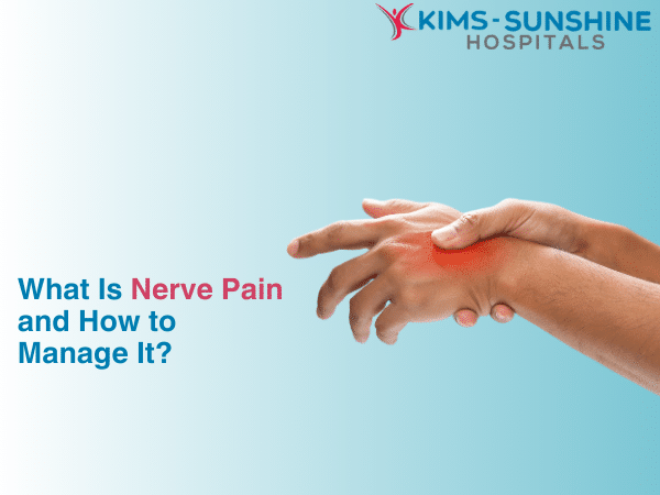 What Is Nerve Pain and How to Manage It?