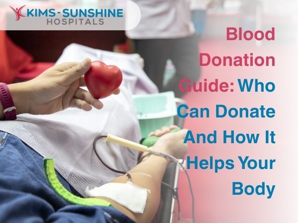 Blood Donation Guide: Who Can Donate And How It Helps Your Body