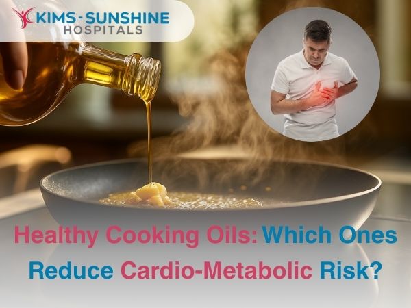Healthy Cooking Oils: Which Ones Reduce Cardio-Metabolic Risk?