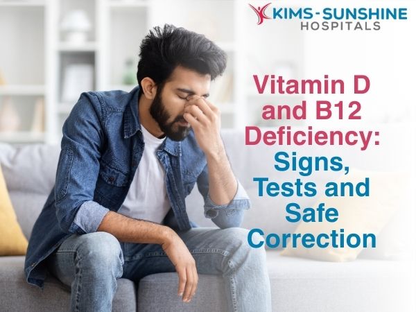 Aug-Vitamin D and B12 Deficiency_ Signs, Tests and Safe Correction
