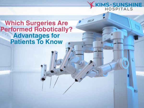 Which Surgeries Are Performed Robotically? Advantages for Patients To Know