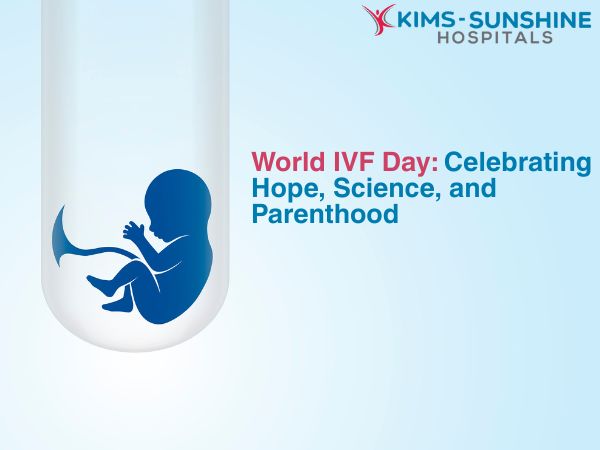World IVF Day: Celebrating Hope, Science, and Parenthood