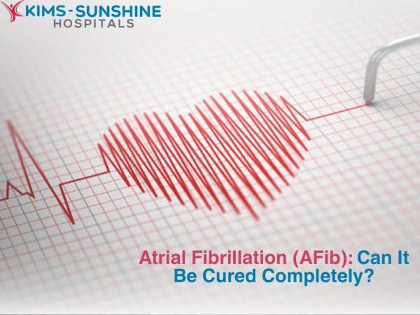 June-Thumbnail -Atrial Fibrillation (AFib)_ Can It Be Cured Completely
